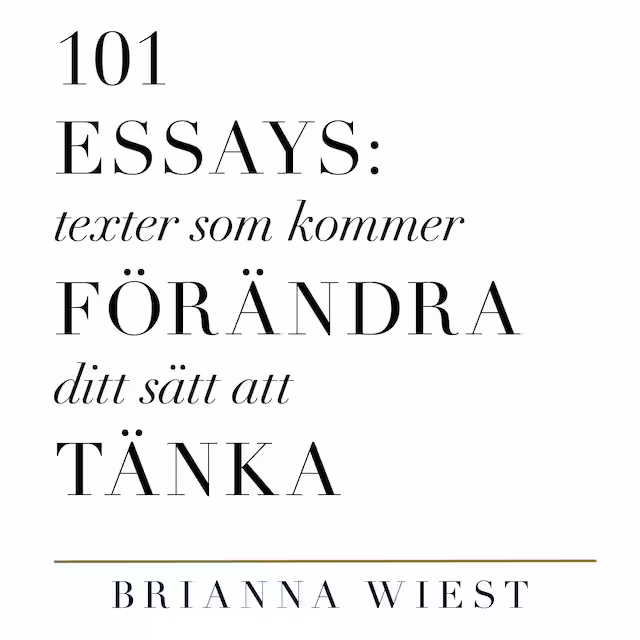 Omslag: 101 Essays: Texter som kommer förändra ditt sätt att tänka