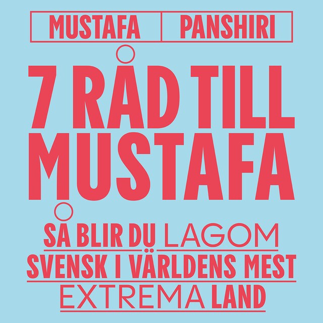 Omslag: 7 råd till Mustafa – Så blir du lagom i världens mest extrema land
