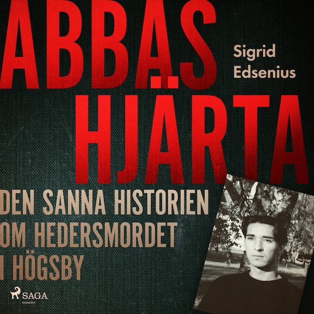 Omslag till ljudboken Abbas hjärta – den sanna historien om hedersmordet i Högsby