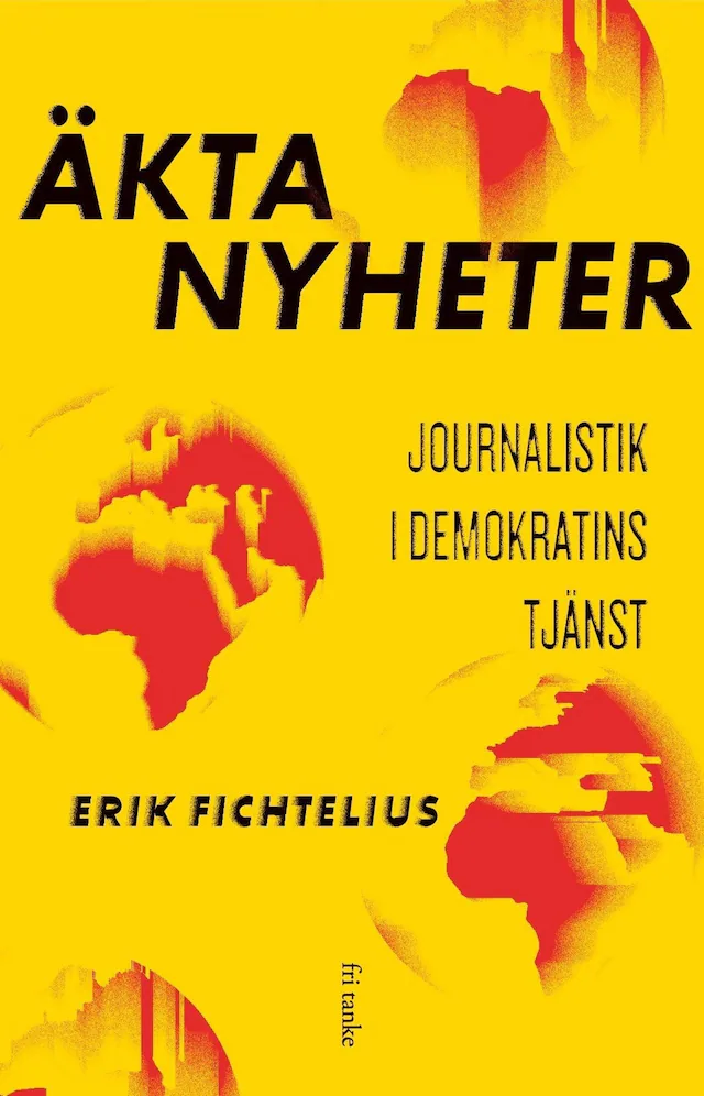 Omslag: Äkta nyheter: Journalistik i demokratins tjänst