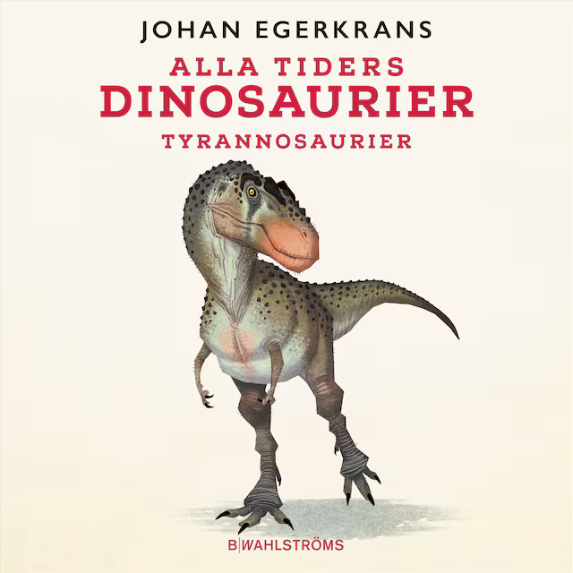 Omslag: Alla tiders dinosaurier 3 - Tyrannosaurus