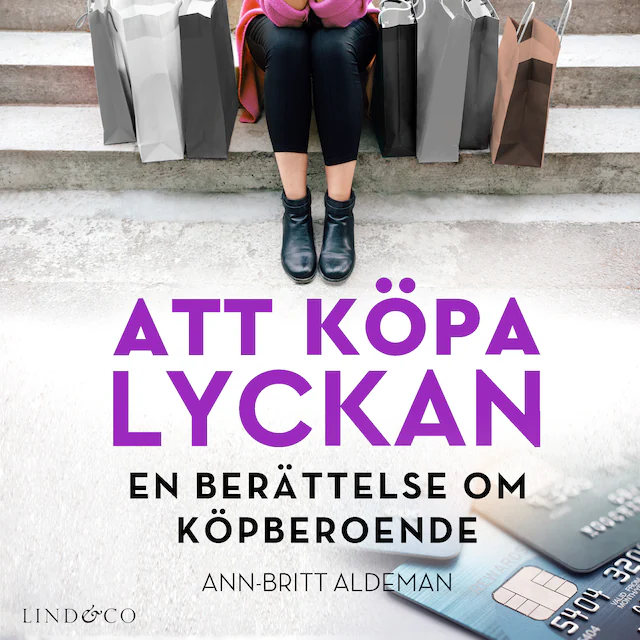 Omslag: Att köpa lyckan: En berättelse om köpberoende