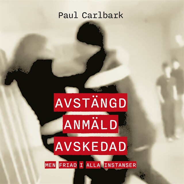 Omslag: Avstängd, anmäld, avskedad – men friad i alla instanser