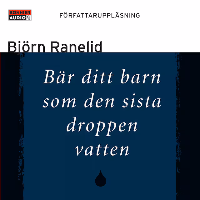 Omslag: Bär ditt barn som den sista droppen vatten