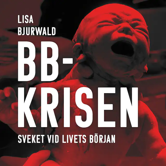 Omslag till ljudboken BB-krisen : Sveket vid livets början