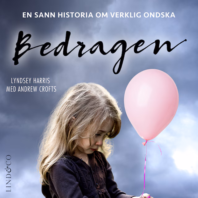 Omslag: Bedragen: En sann historia om verklig ondska