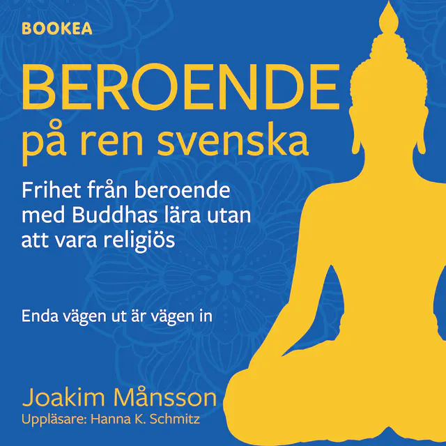 Omslag: Beroende på ren svenska : frihet från beroende med Buddhas lära utan att vara religiös