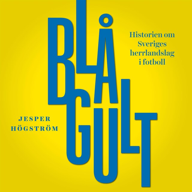 Omslag: Blågult - historien om Sveriges herrlandslag i fotboll