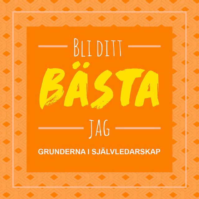 Omslag: Bli ditt bästa jag : grunderna i självledarskap