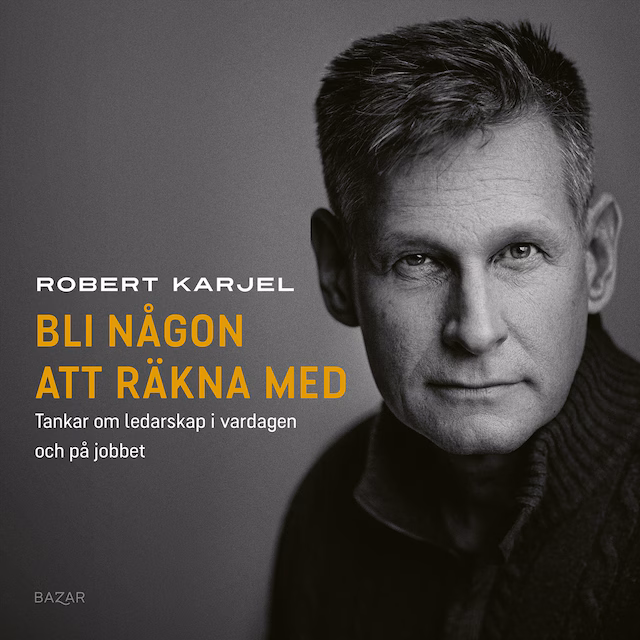 Omslag: Bli någon att räkna med : tankar om ledarskap i vardagen och på jobbet