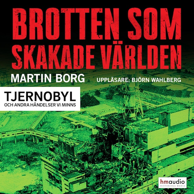 Omslag: Brotten som skakade världen. Tjernobyl och andra händelser vi minns