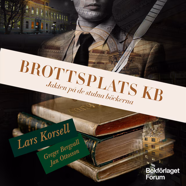 Omslag: Brottsplats KB : jakten på de stulna böckerna