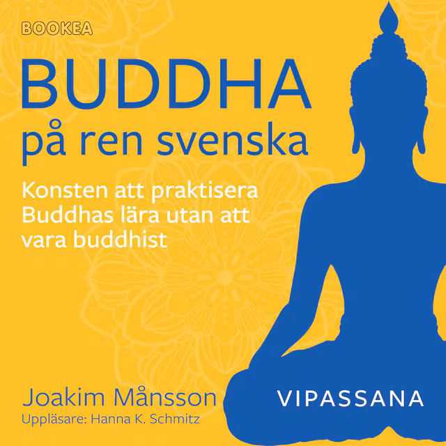 Omslag: Buddha på ren svenska : konsten att praktisera Buddhas lära utan att vara Buddhist