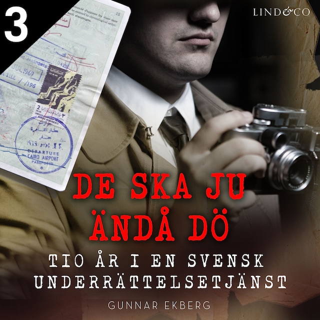 Omslag till ljudboken De ska ju ändå dö: tio år i en svensk underrättelsetjänst Del 3