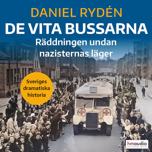Omslag: De vita bussarna : Räddningen undan nazisternas läger