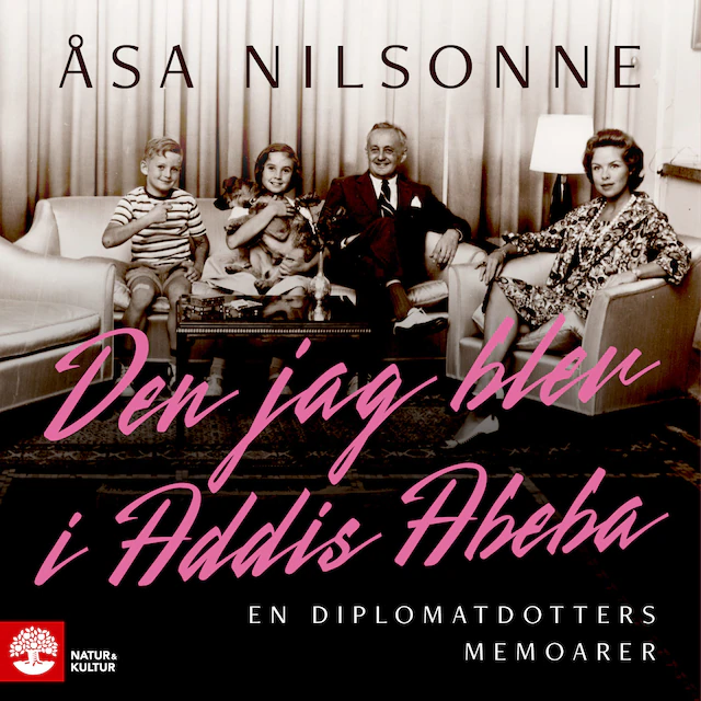 Omslag: Den jag blev i Addis Abeba : en diplomatdotters memoarer