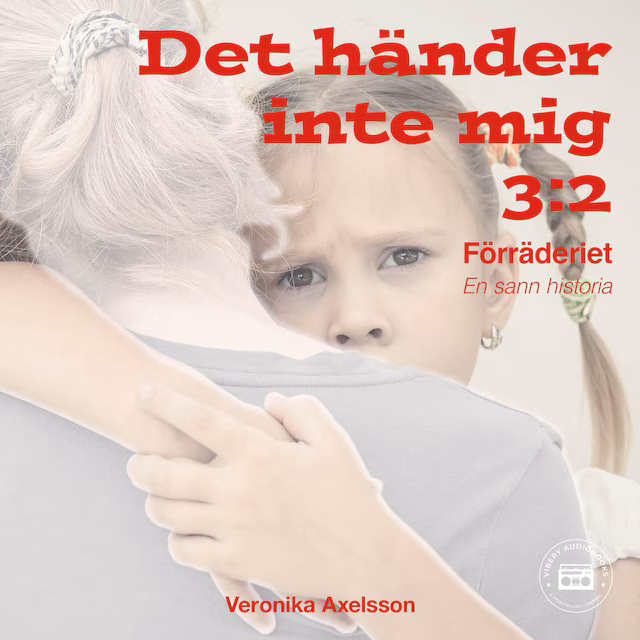 Omslag: Det händer inte mig, del 4: FÖRRÄDERIET - En sann historia