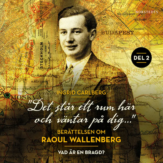 Omslag: "Det står ett rum här och väntar på dig": Berättelsen om Raoul Wallenberg del 2 : Vad är en bragd?