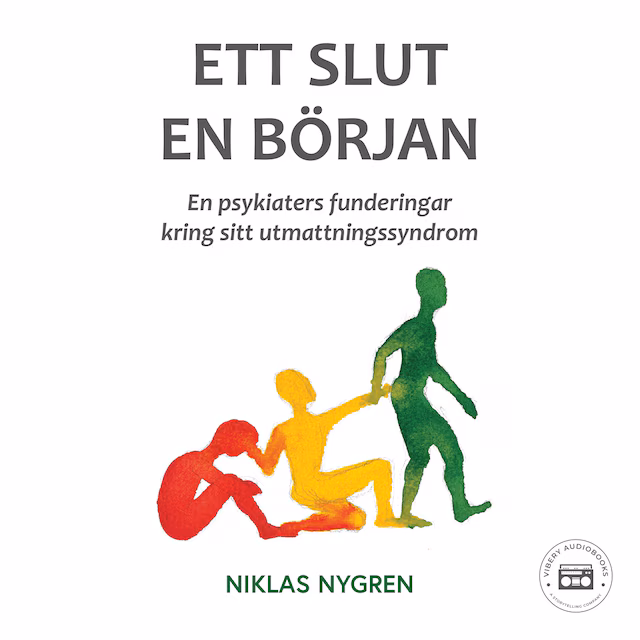 Omslag: Ett slut en början: en psykiaters funderingar kring sitt utmattningssyndrom