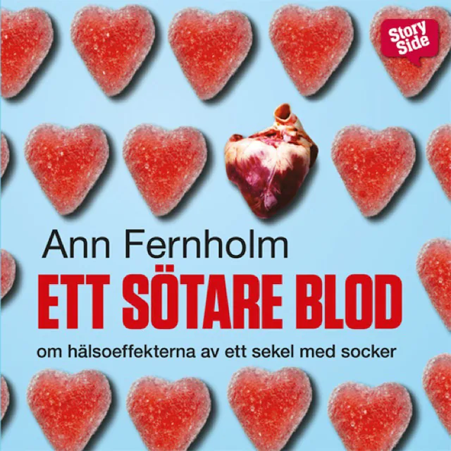 Omslag: Ett sötare blod : Om hälsoeffekterna av ett sekel med socker
