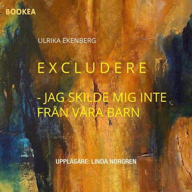Omslag: Excludere : jag skilde mig inte från våra barn