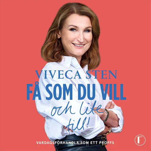 Omslag: Få som du vill och lite till! : vardagsförhandla som ett proffs
