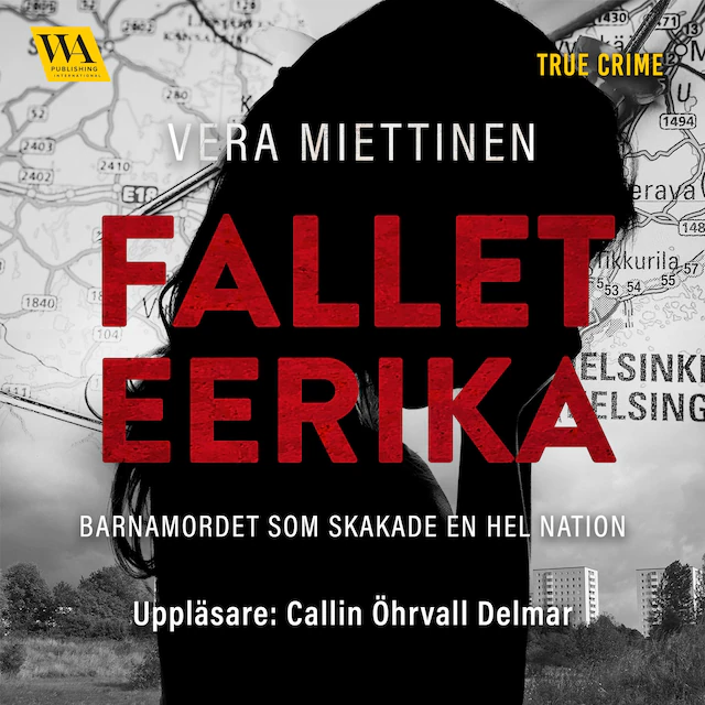Omslag: Fallet Eerika – barnamordet som skakade en hel nation