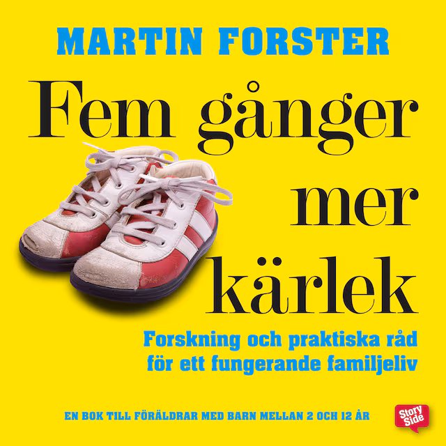 Omslag: Fem gånger mer kärlek : Forskning och praktiska råd för ett fungerande familjeliv
