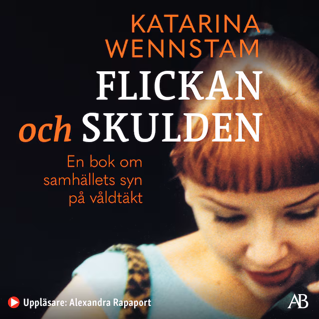 Omslag: Flickan och skulden : en bok om samhällets syn på våldtäkt