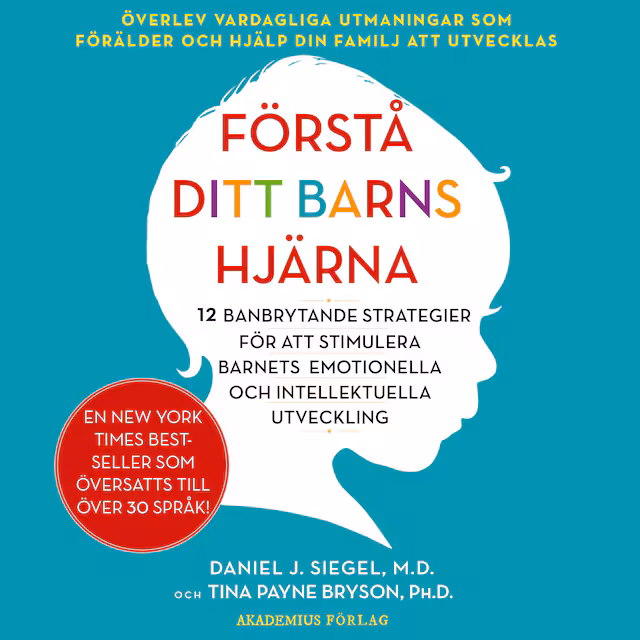 Omslag: Förstå ditt barns hjärna : 12 banbrytande strategier för att stimulera barnets emotionella och intellektuella utveckling