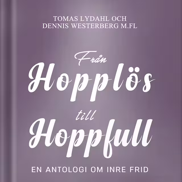 Omslag: Från hopplös till hoppfull : En antologi om inre frid
