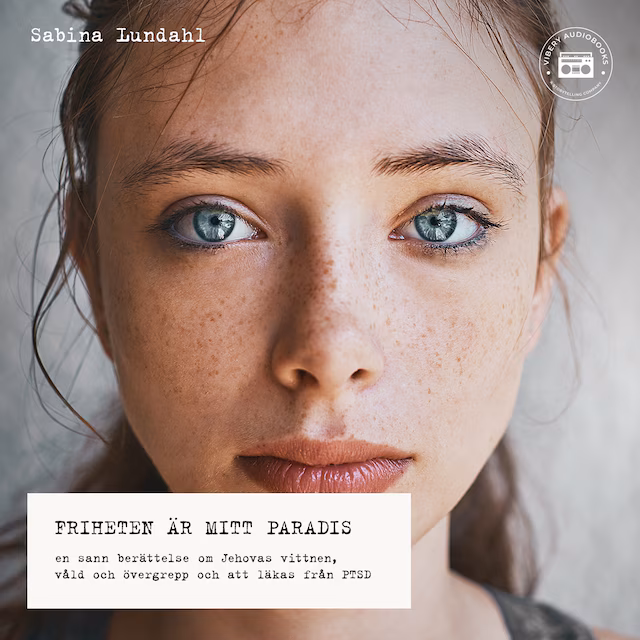 Omslag: Friheten är mitt paradis - en sann berättelse om Jehovas vittnen, våld, sexuella övergrepp och att läkas från PTSD
