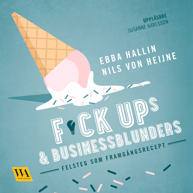 Omslag: Fuckups och businessblunders - felsteg som framgångsrecept