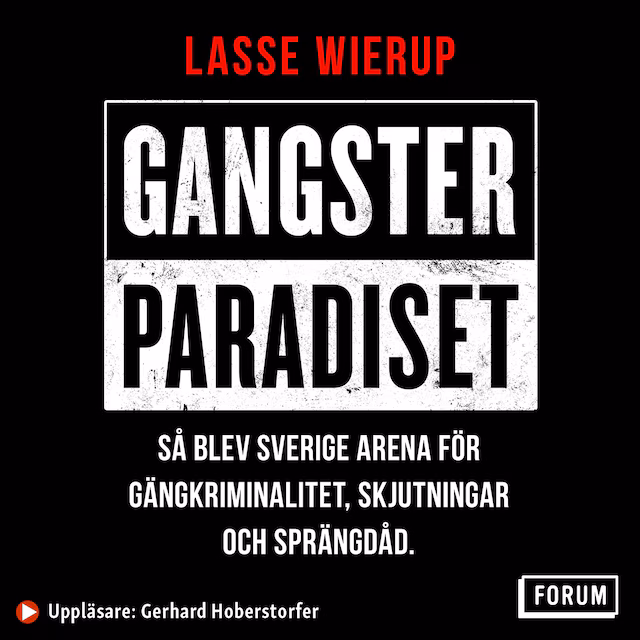 Omslag: Gangsterparadiset : så blev Sverige arena för gängkriminalitet, skjutningar och sprängdåd