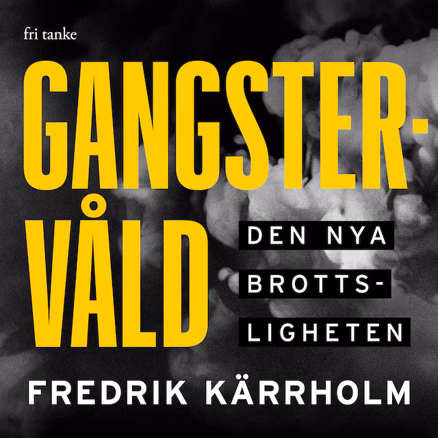 Omslag: Gangstervåld : Den nya brottsligheten