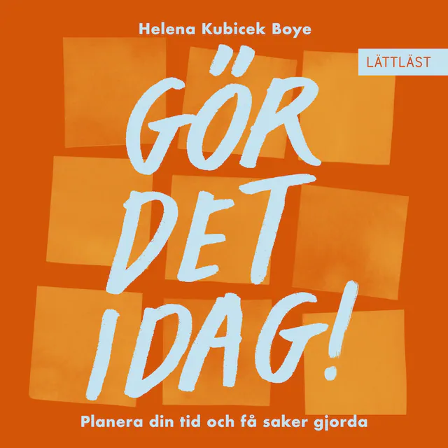 Omslag: Gör det idag! Planera din tid och få saker gjorda (lättläst)