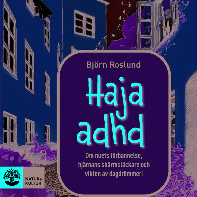 Omslag: Haja ADHD : om nuets förbannelse, hjärnans skärmsläckare och vikten av dagdrömmeri