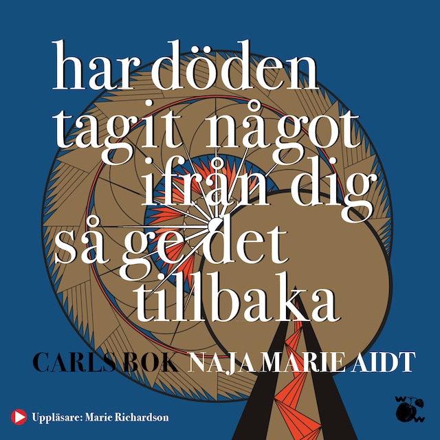 Omslag: Har döden tagit något ifrån dig så ge det tillbaka : Carls bok