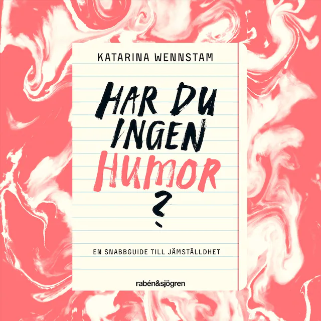 Omslag: Har du ingen humor? : en snabbguide till jämställdhet