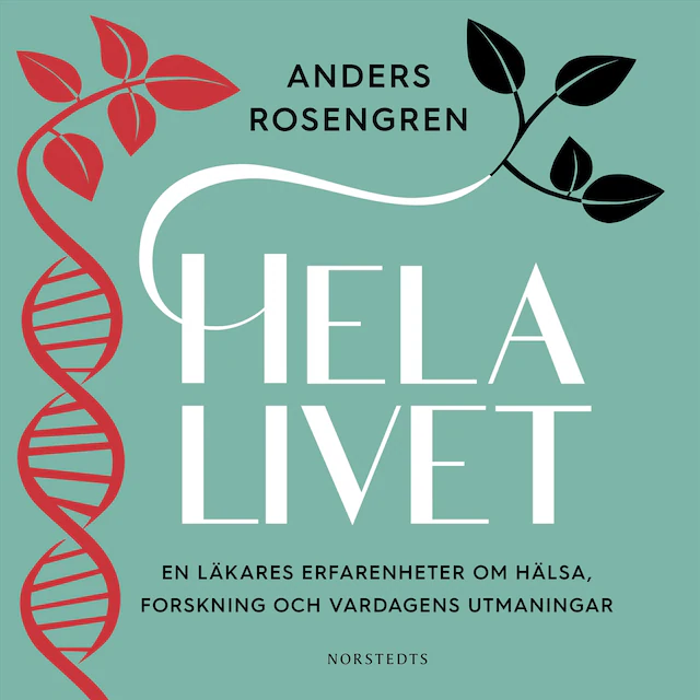 Omslag: Hela livet : en läkares erfarenheter om hälsa, forskning och vardagens utmaningar