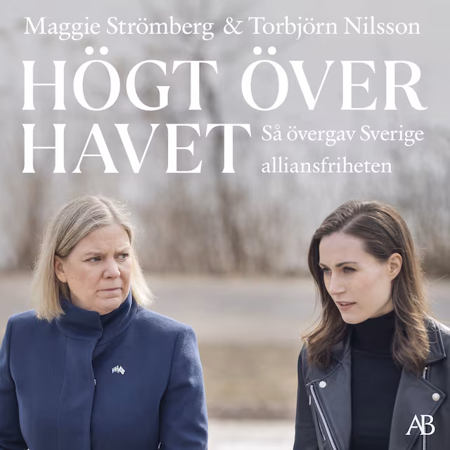 Omslag: Högt över havet : så övergav Sverige alliansfriheten