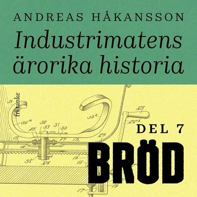 Omslag: Industrimatens ärorika historia: Bröd