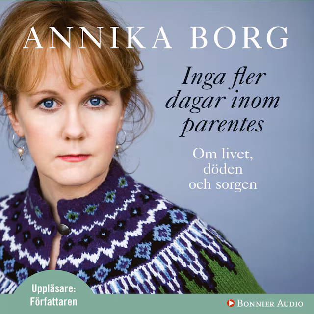 Omslag till ljudboken Inga fler dagar inom parentes : Om livet, döden och sorgen