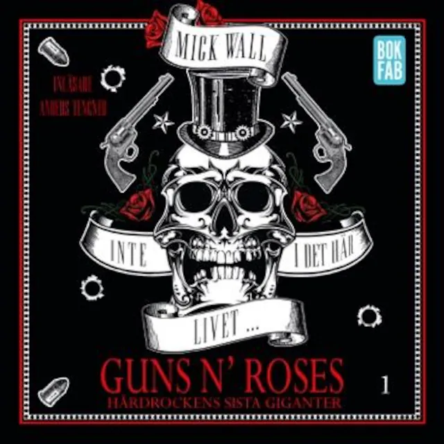 Omslag: Inte i det här livet... Guns N' Roses - Hårdrockens sista giganter - Del 1