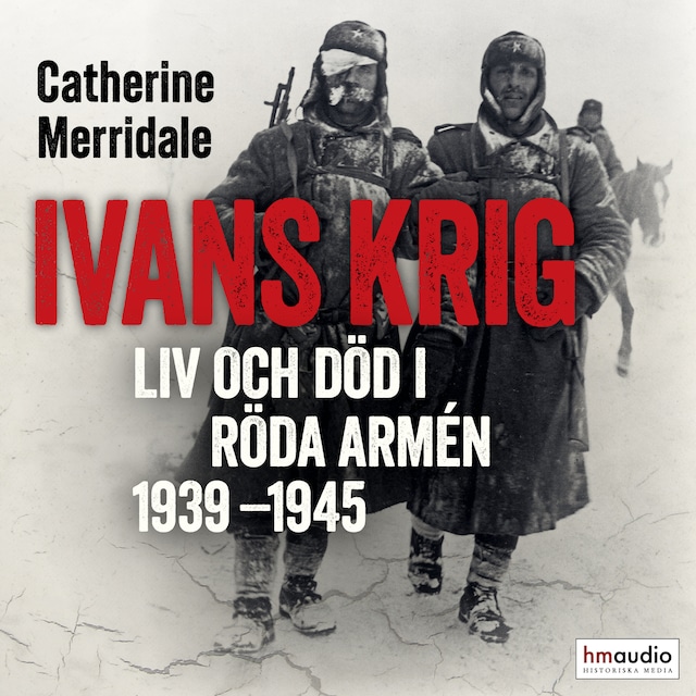 Omslag till ljudboken Ivans krig : liv och död i Röda armén 1939-1945