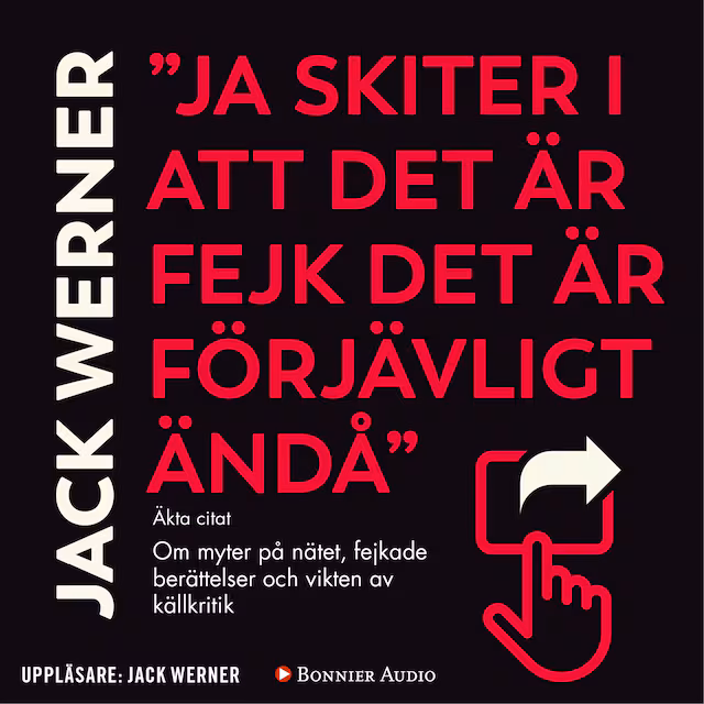 Omslag: "Ja skiter i att det är fejk det är förjävligt ändå" : om myter på nätet, fejkade berättelser och vikten av källkritik