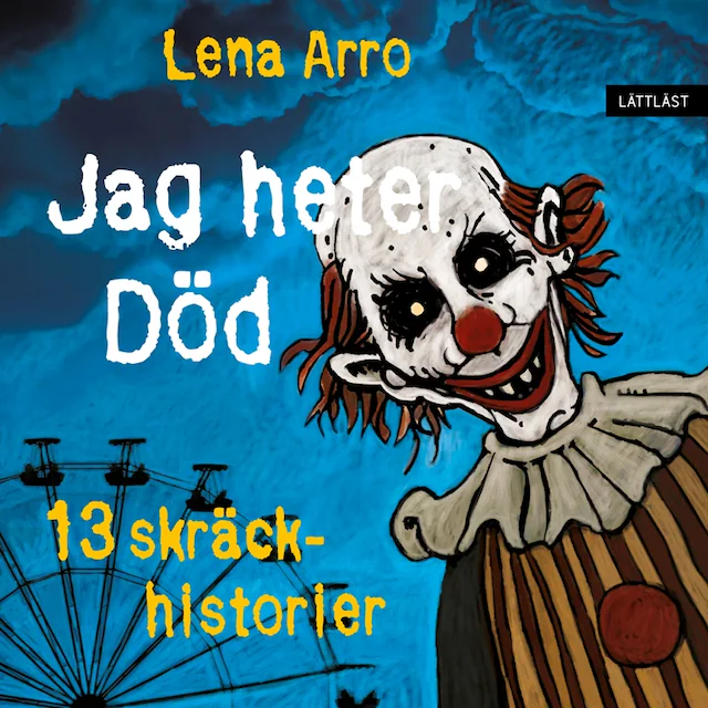 Omslag: Jag heter Död – 13 skräckhistorier (lättläst)