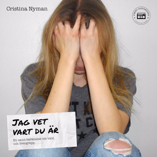 Omslag: Jag vet vart du är - en sann berättelse om våld och övergrepp