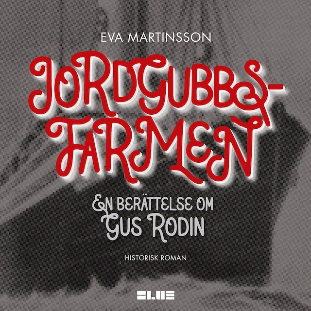 Omslag: Jordgubbsfarmen : en berättelse om Gus Rodin