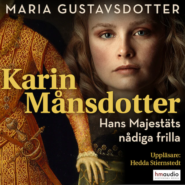 Omslag: Karin Månsdotter. Hans majestäts nådiga frilla
